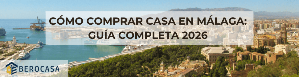 Cómo Comprar Casa en Málaga Guía Completa 2026
